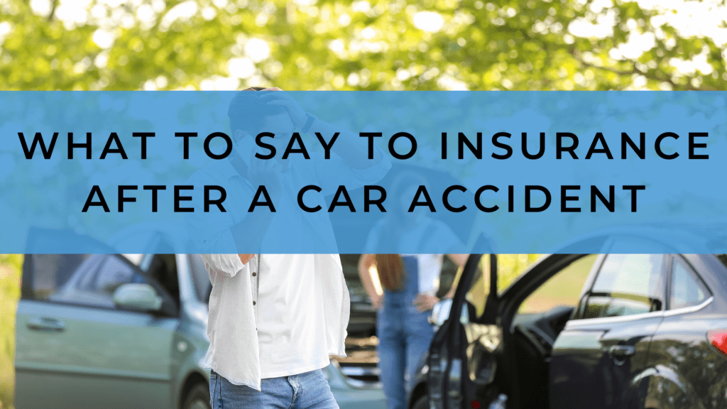 What to Say to Insurance After a Car Accident